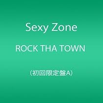 Amazon.co.jp: ROCK THA TOWN 初回限定盤A - Sexy Zone (DVD付