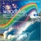 BEST SETTING SOUND VOL.03 RELAXING WITH WOODBLUE