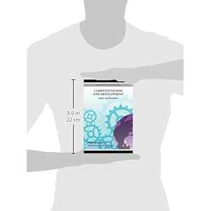 Competitiveness and Development: Myth and Realities (Anthem Other Canon Economics)