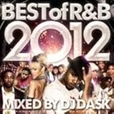 R&B・2012年ベスト・ダスクThe Best Of R&B 2012 / DJ Dask