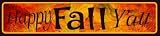 Smart Blonde K-509 Happy Fall Yall Novelty Metal Mini Street Sign