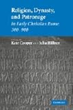 Religion, Dynasty, and Patronage in Early Christian Rome, 300?900
