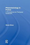 Phenomenology in France: A Philosophical and Theological Introduction