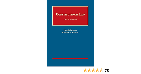 Constitutional Law University Casebook Series Feldman Noah R Sullivan Kathleen M Constitutional Law Constitutional Law University Casebook Series Feldman Noah R Sullivan Kathleen M Constitutional Law