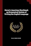Siever's American Shorthand; An Economical System of Writing the English Language