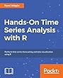 Hands-On Time Series Analysis with R: Perform time series forecasting and data visualization using R (English Edition)