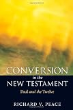 Conversion in the New Testament: Paul and the Twelve Conversion in the New Testament: Paul and the Twelve