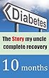 The story of my uncle who complete recovery diabetes in 10 months (English Edition)