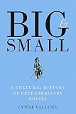 Big and Small: A Cultural History of Extraordinary Bodies