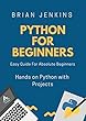 Python:Python Programming For Beginners: Easy Guide For Absolute Beginners (English Edition)