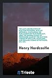 The Law and Practice of Election Petitions; With an Appendix, Containing the Parliamentary Elections ACT, 1868; The General Rules of Procedure Made by the Election Judges in England, Scotland, and Ireland; Forms of Petitions, Etc. Etc.