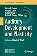 Auditory Development and Plasticity: In Honor of Edwin W Rubel (Springer Handbook of Auditory Research)