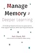 Manage Memory for Deeper Learning: 21 evidence-based and easy-to-apply tactics that support memory while learning and beyond (English Edition)