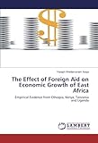 The Effect of Foreign Aid on Economic Growth of East Africa: Empirical Evidence from Ethiopia, Kenya, Tanzania and Uganda