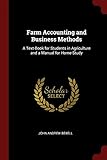 Farm Accounting and Business Methods: A Text-Book for Students in Agriculture and a Manual for Home-Study