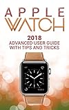 Apple Watch: 2018 Advanced User Guide with Tips and Tricks (Apple Watch Series 1 2 3 manual) (English Edition)