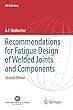 Recommendations for Fatigue Design of Welded Joints and Components (Iiw Collection)