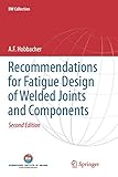 Recommendations for Fatigue Design of Welded Joints and Components (Iiw Collection)