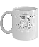 アーチェリーコーヒーマグ – If you want me to listen Talk About – Bow Shootingギフト – 11オンスホワイトセラミックカップ