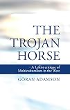 The Trojan Horse: A Leftist Critique of Multiculturalism in the West (English Edition)