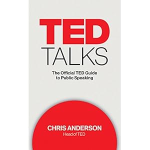 TED Talks: The Official TED Guide to Public Speaking