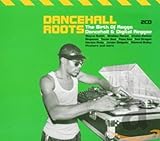 Dancehall Roots: The Birth of Ragga, Dancehall and Digital Reggae