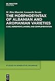 The Morphosyntax of Albanian and Aromanian Varieties: Case, Agreement, Linkers, and Complementation (Studies in Generative Grammar Sgg)