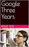 Google Three Years (English Edition)