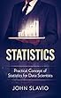 Statistics: Practical Concept of Statistics for Data Scientists (English Edition)