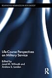 Life Course Perspectives on Military Service (Routledge Advances in Sociology)