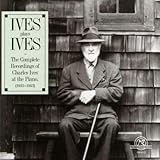 Ives Plays Ives: Complete Recordings at the Piano