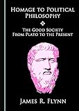 Homage to Political Philosophy: The Good Society from Plato to the Present