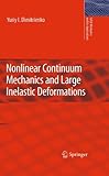 Nonlinear Continuum Mechanics and Large Inelastic Deformations (Solid Mechanics and Its Applications)