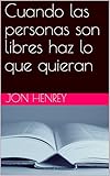 Cuando las personas son libres haz lo que quieran (Spanish Edition)