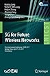 5G for Future Wireless Networks: First International Conference, 5GWN 2017, Beijing, China, April 21-23, 2017, Proceedings (Lecture Notes of the Institute for Computer Sciences, Social Informatics and Telecommunications Engineering)