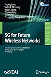 5G for Future Wireless Networks: First International Conference, 5GWN 2017, Beijing, China, April 21-23, 2017, Proceedings (Lecture Notes of the Institute for Computer Sciences, Social Informatics and Telecommunications Engineering)