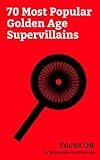 Focus On: 70 Most Popular Golden Age Supervillains: Joker (character), Black Adam, Catwoman, Deadshot, Lex Luthor, Mister Mxyzptlk, Scarecrow (DC Comics), ... Penguin (character), etc. (English Edition)