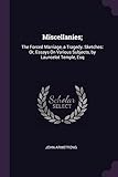 Miscellanies;: The Forced Marriage, a Tragedy. Sketches: Or, Essays on Various Subjects, by Launcelot Temple, Esq