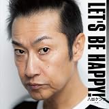 LET'S BE HAPPY!
