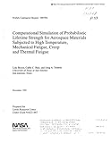 Computational Simulation of Probabilistic Lifetime Strength for Aerospace Materials Subjected to High Temperature, Mechanical Fatigue, Creep and Thermal Fatigue