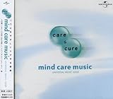 care&cure～mind care music UNIVERSAL MUSIC ISSUE