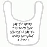 BABY BIB 1046 BLUE RIM ARE YOU GONNA STAY IN MY FACE ALL DAY OR ARE YOU GONNA HELP OUT QUALITY FUNNY
