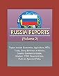 Russia Reports (Volume 2)- Topics include Economics, Agriculture, WTO, Trade, Doing Business in Russia, Country Commercial Guide, Aviation, 1999 Financial Crisis, Putin on Agrarian Policy