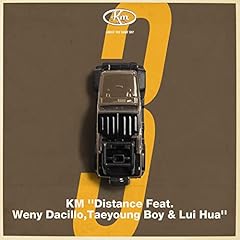 Distance feat.Weny Dacillo,Taeyoung Boy,Lui Hua / KM