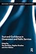 Trust and Confidence in Government and Public Services (Routledge Critical Studies in Public Management)