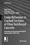 Creep Behaviour in Cracked Sections of Fibre Reinforced Concrete: Proceedings of the International RILEM Workshop FRC-CREEP 2016 (RILEM Bookseries)