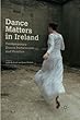 Dance Matters in Ireland: Contemporary Dance Performance and Practice