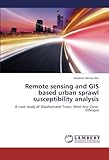 Remote Sensing and GIS Based Urban Sprawl Susceptibility Analysis