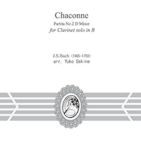 Chaconne　Partita　No.2 D Minor for Clarinet solo in B J.S.Bach arr.Yuko Sekine
