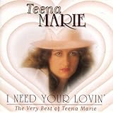 I Need Your Lovin: Best of by Teena Marie